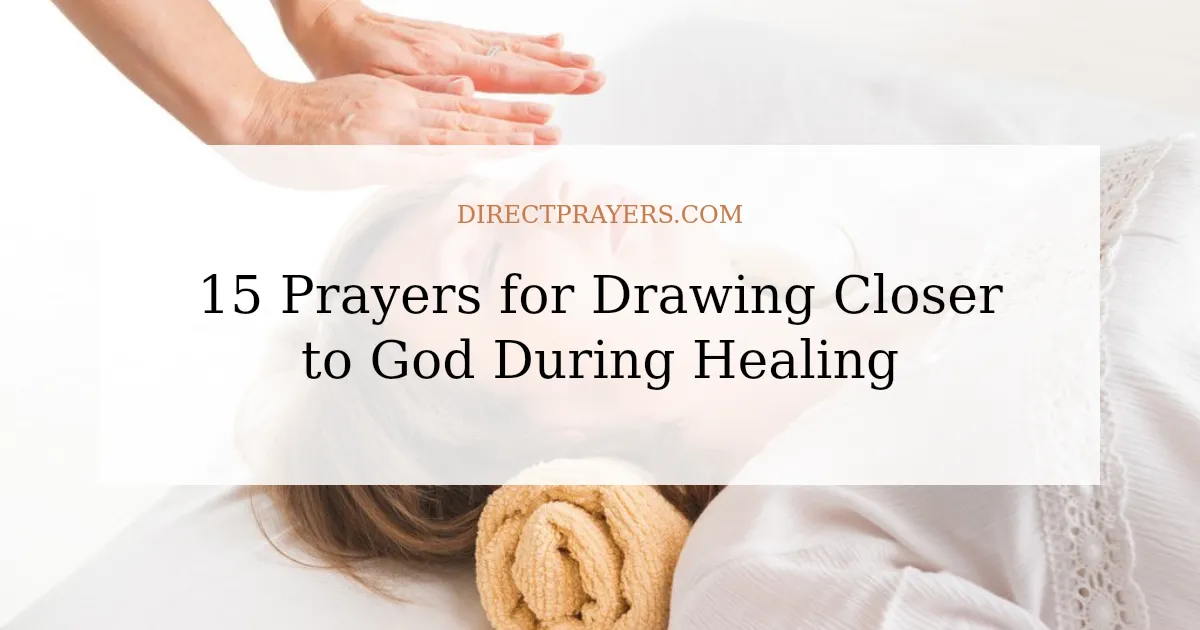 15 Prayers for Drawing Closer to God During Healing