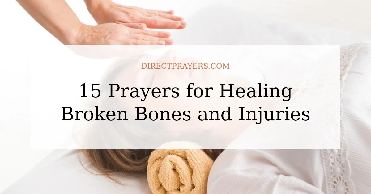 15 Prayers for Healing Broken Bones and Injuries