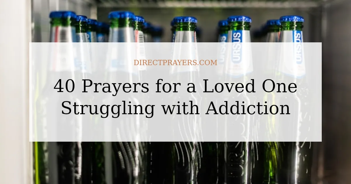 40 Prayers for a Loved One Struggling with Addiction