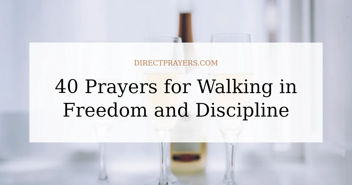 40 Prayers for Walking in Freedom and Discipline