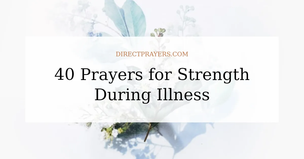 40 Prayers for Strength During Illness