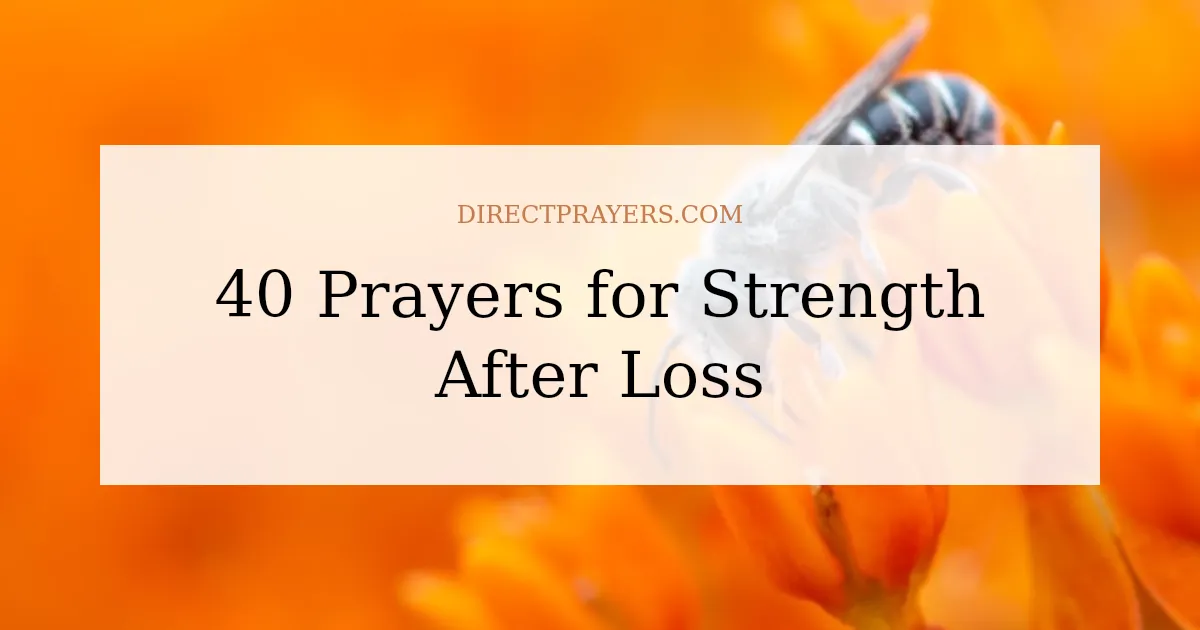 40 Prayers for Strength After Loss