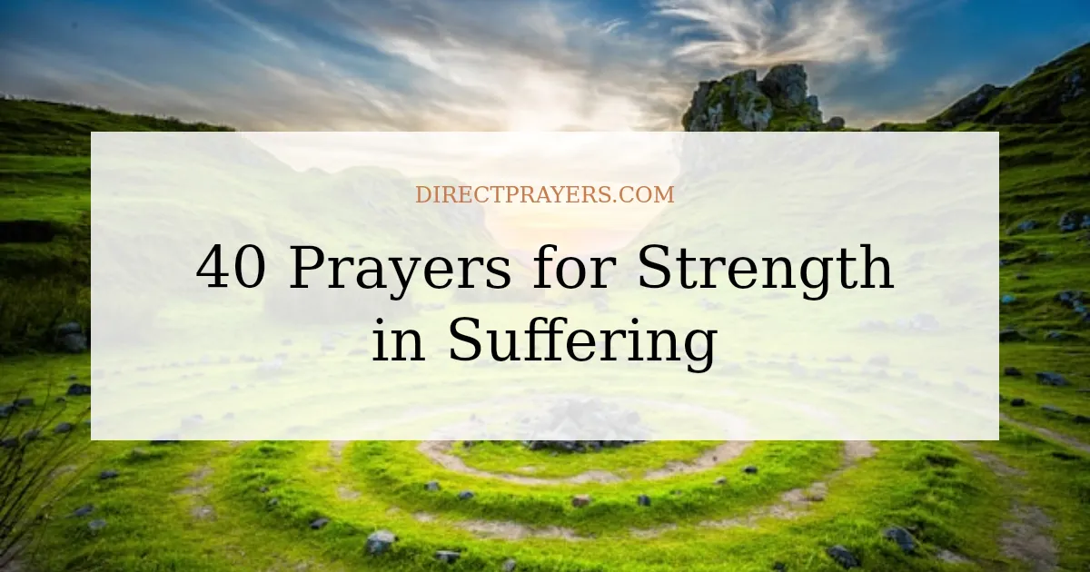 40 Prayers for Strength in Suffering