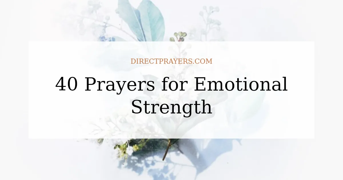 40 Prayers for Emotional Strength