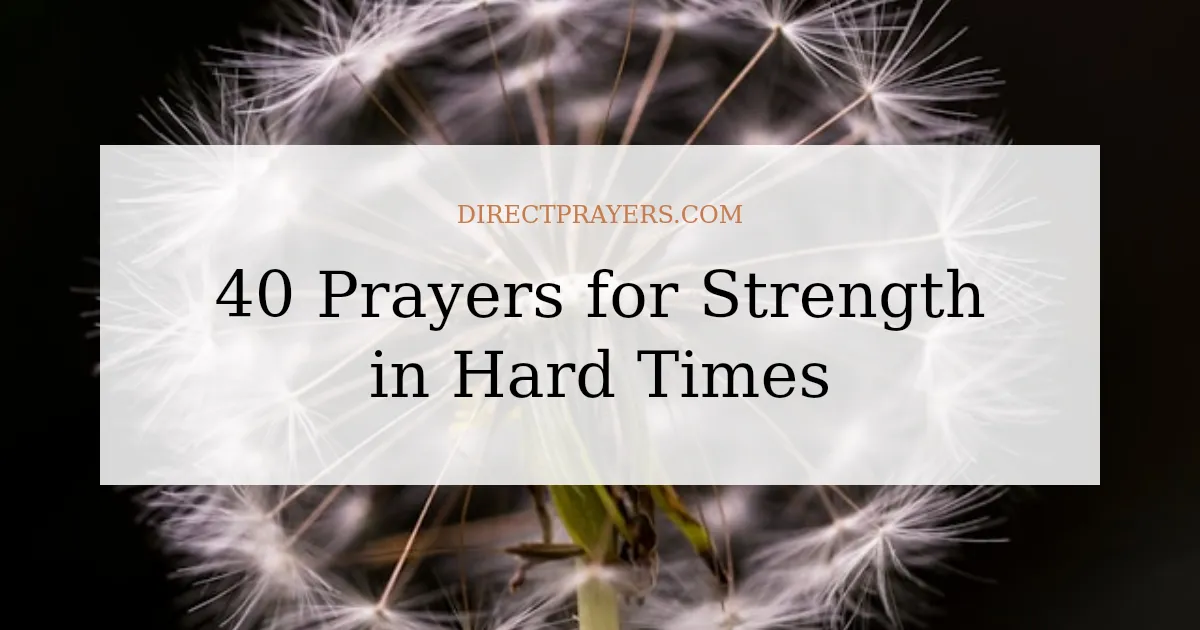 40 Prayers for Strength in Hard Times