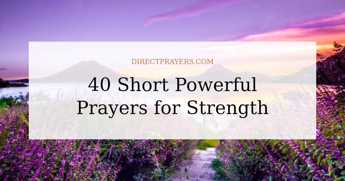 40 Short Powerful Prayers for Strength